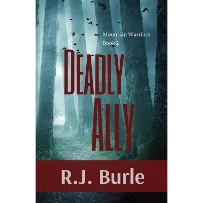 Deadly Ally - by  R J Burle (Paperback)