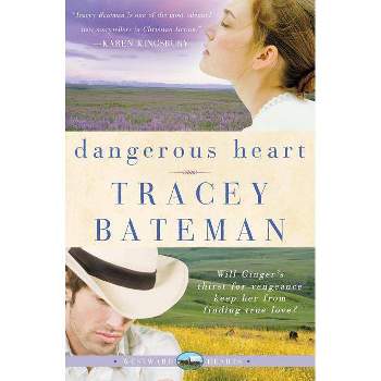 Dangerous Heart - (Westward Hearts) by  Tracey Bateman (Paperback)