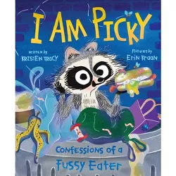 I Am Picky - by  Kristen Tracy (Hardcover)