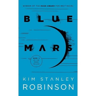 Blue Mars - (Mars Trilogy) by  Kim Stanley Robinson (Paperback)