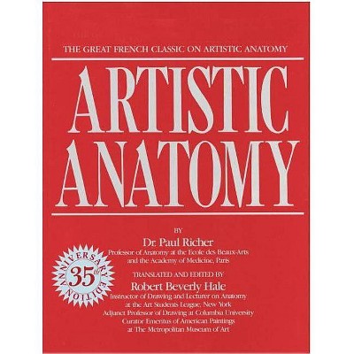 Artistic Anatomy - by  Paul Dr Richer (Paperback)