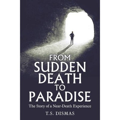 From Sudden Death to Paradise - by  T S Dismas (Paperback)