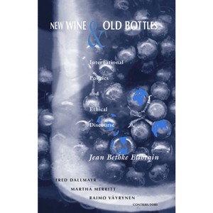 New Wine and Old Bottles - (From the Joan B. Kroc Institute for International Peace Stud) by  Jean Bethke Elshtain (Hardcover) - 1 of 1
