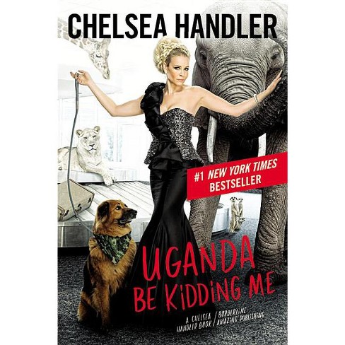 Uganda Be Kidding Me (Large type / large print) - Large Print by  Chelsea Handler (Hardcover) - image 1 of 1