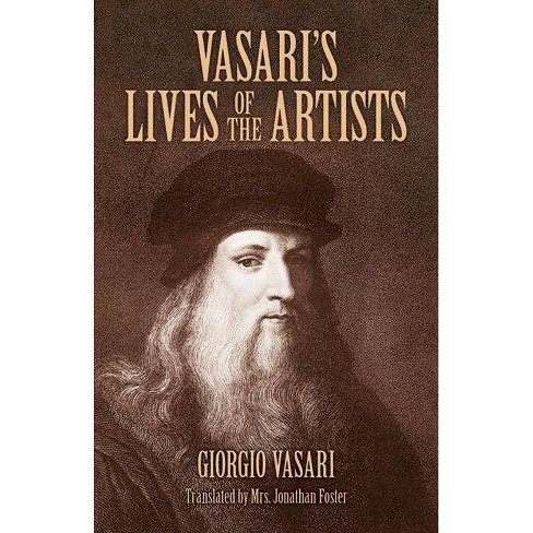 Vasari S Lives Of The Artists Dover Fine Art History Of Art By Giorgio Vasari Paperback Target