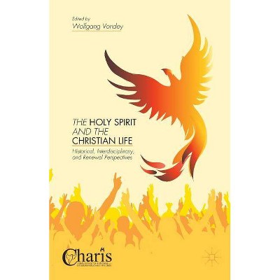 The Holy Spirit and the Christian Life - (Christianity and Renewal - Interdisciplinary Studies) by  W Vondey (Paperback)