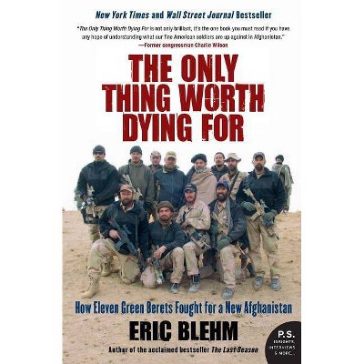 The Only Thing Worth Dying for - (P.S.) by  Eric Blehm (Paperback)