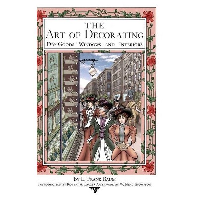 The Art of Decorating Dry Goods, Windows, and Interiors - (Hardcover)