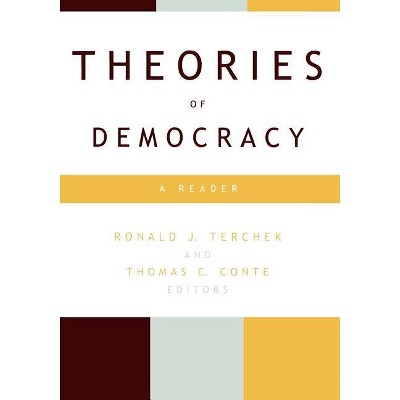 Theories of Democracy - by  Ronald J Terchek & Thomas C Conte (Paperback)