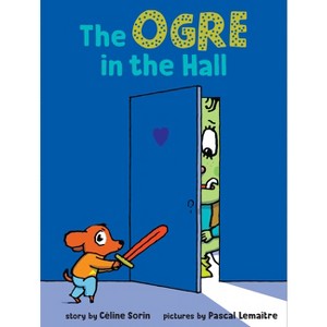 The Ogre in the Hall - by  Céline Sorin (Hardcover) - 1 of 1
