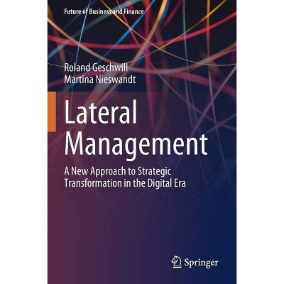 Lateral Management - (Future of Business and Finance) by  Roland Geschwill & Martina Nieswandt (Paperback)