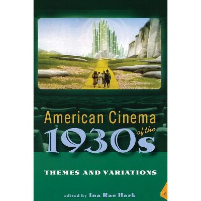 American Cinema of the 1930s - (Screen Decades: American Culture/American Cinema) by  Ina Rae Hark (Paperback)