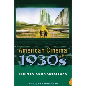 American Cinema of the 1930s - (Screen Decades: American Culture/American Cinema) by  Ina Rae Hark (Paperback) - 1 of 1