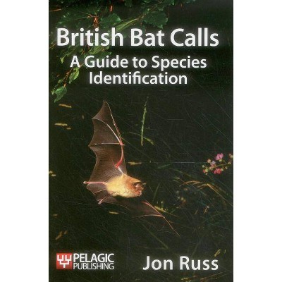 British Bat Calls - (Bat Biology and Conservation) by  Jon Russ (Paperback)