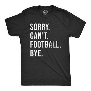 Mens Sorry Cant Football Bye T Shirt Funny Gridiron Season Lovers Tee For Guys - Crazy Dog Men's T Shirt - 1 of 4
