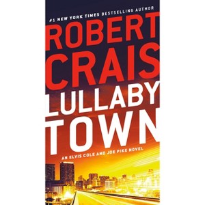 Lullaby Town - (Elvis Cole and Joe Pike Novel) by  Robert Crais (Paperback) - 1 of 1