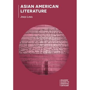 Asian American Literature - (Readers' Guides to Essential Criticism) by  Jinqi Ling (Hardcover) - 1 of 1