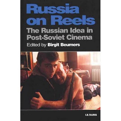 Russia on Reels - (Kino - The Russian and Soviet Cinema) by  Birgit Beumers (Paperback)