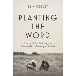 Planting the Word - by  Erin Crider (Hardcover) - 1 of 1