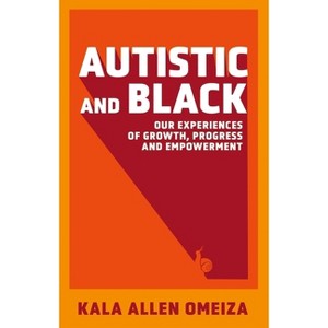 Autistic and Black - by  Kala Allen Omeiza (Paperback) - 1 of 1