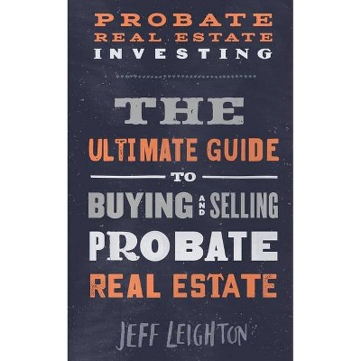 Probate Real Estate Investing - by  Jeff Leighton (Paperback)