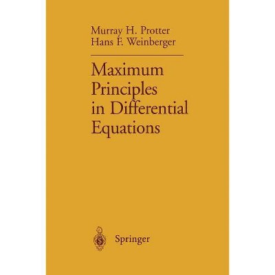 Maximum Principles in Differential Equations - by  Murray H Protter & Hans F Weinberger (Paperback)