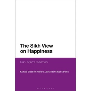 The Sikh View on Happiness - by Kamala Elizabeth Nayar & Jaswinder Singh Sandhu - 1 of 1