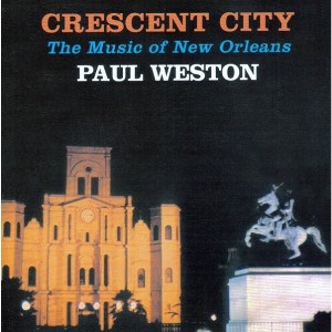 Paul Weston - Cresent City: Music of New Orleans (CD) - 1 of 1