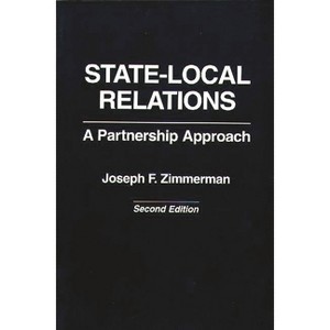 State-Local Relations - (Literature; 59) 2nd Edition by  Joseph F Zimmerman (Paperback) - 1 of 1