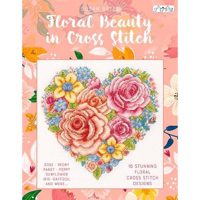 Floral Beauty in Cross Stitch - by  Susan Bates (Paperback)