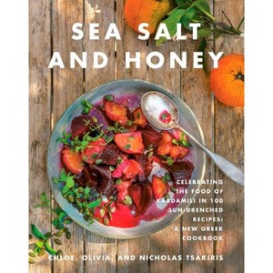 Sea Salt and Honey - by  Nicholas Tsakiris & Chloe Tsakiris & Olivia Tsakiris (Hardcover) - 1 of 1