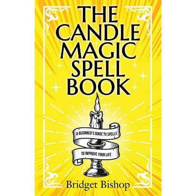 The Spell Book for Beginners by Bridget Bishop, Paperback | Pangobooks