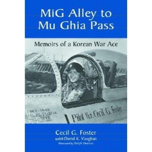 MiG Alley to Mu Ghia Pass - by  Cecil G Foster (Paperback) - 1 of 1