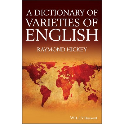 A Dictionary of Varieties of English - by  Raymond Hickey (Hardcover)
