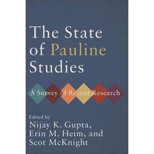 State of Pauline Studies - by  Nijay K Gupta & Erin M Heim & Scot McKnight (Hardcover) - 1 of 1