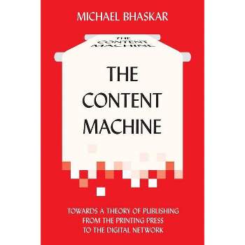 The Content Machine - (Anthem Global Media and Communication Studies, Anthem Scholarship in the Digital Age, Anthem Publish) by  Michael Bhaskar