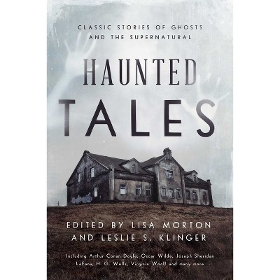 Haunted Tales - by  Lisa Morton & Leslie S Klinger (Hardcover)