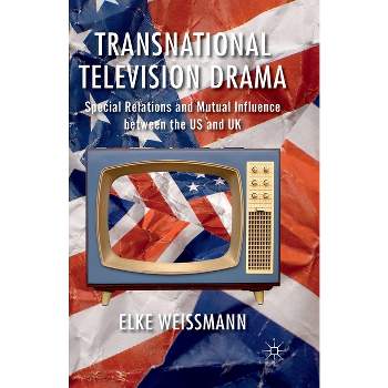 Transnational Television Drama - by  Elke Weissmann (Paperback)