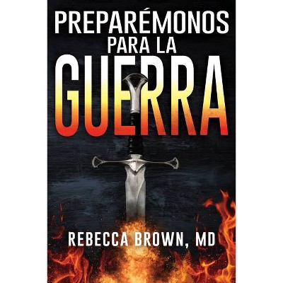 Preparémonos Para La Guerra - by  Rebecca Brown (Paperback)