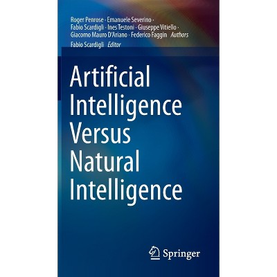 Artificial Intelligence Versus Natural Intelligence - (Hardcover)