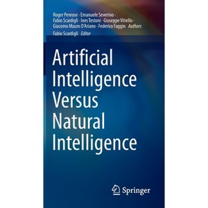 Artificial Intelligence Versus Natural Intelligence - (Hardcover) - 1 of 1
