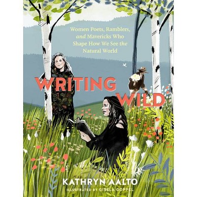 Writing Wild - by  Kathryn Aalto (Paperback)