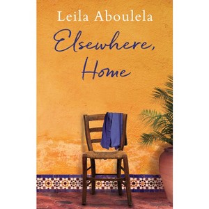 Elsewhere, Home - by  Leila Aboulela (Paperback) - 1 of 1