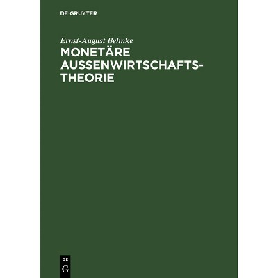 Monetäre Außenwirtschaftstheorie - 2nd Edition by  Ernst-August Behnke (Hardcover)