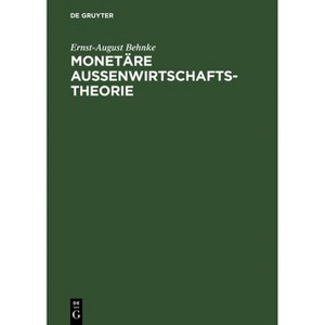 Monetäre Außenwirtschaftstheorie - 2nd Edition by  Ernst-August Behnke (Hardcover) - 1 of 1