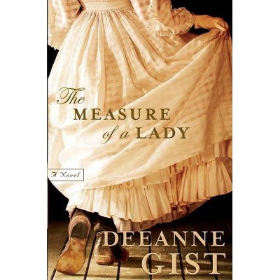 The Measure of a Lady - by  Deeanne Gist (Paperback)