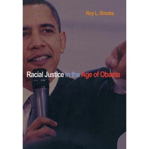 Racial Justice in the Age of Obama - by  Roy L Brooks (Hardcover) - 1 of 1