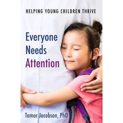 Everyone Needs Attention - by  Tamar Jacobson (Paperback)