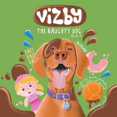 Vizby - (Vizby the Naughty Dog) by  Karla Johnston & Roland Simons (Paperback)