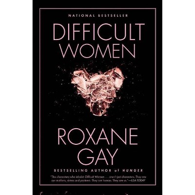 Difficult Women - by  Roxane Gay (Paperback)